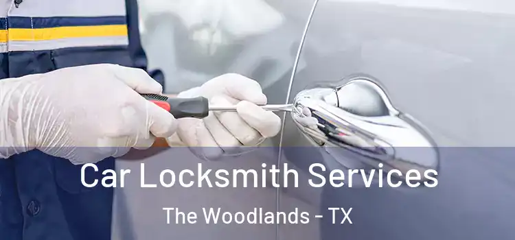 Car Locksmith Services The Woodlands - TX