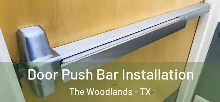 Door Push Bar Installation The Woodlands - TX