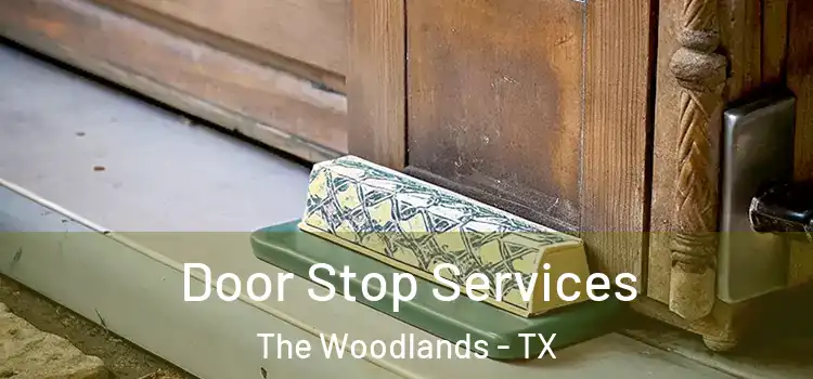 Door Stop Services The Woodlands - TX