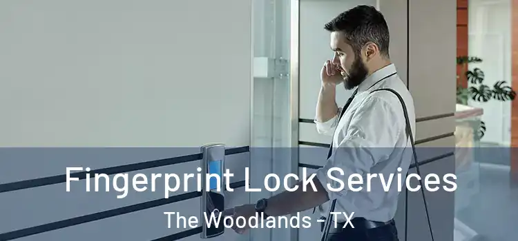 Fingerprint Lock Services The Woodlands - TX