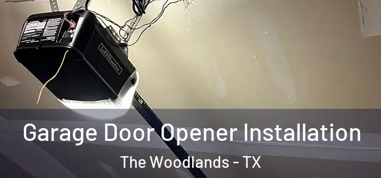  Garage Door Opener Installation The Woodlands - TX