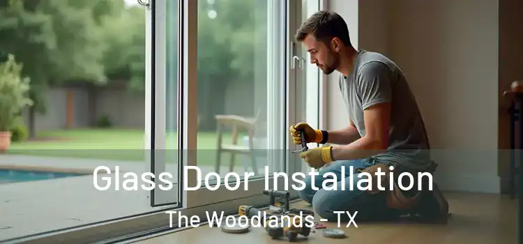 Glass Door Installation The Woodlands - TX