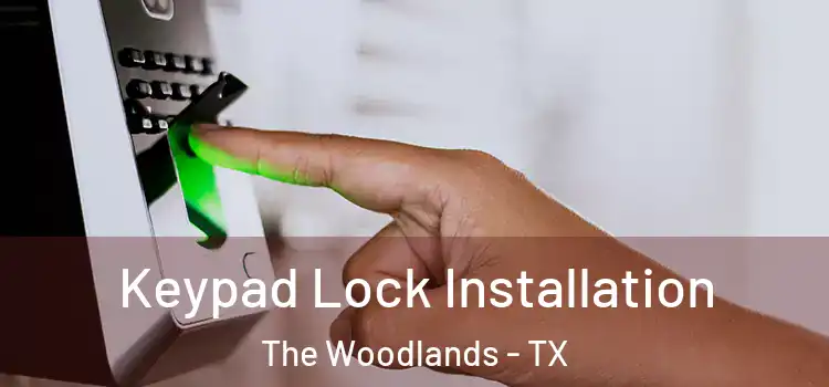 Keypad Lock Installation The Woodlands - TX