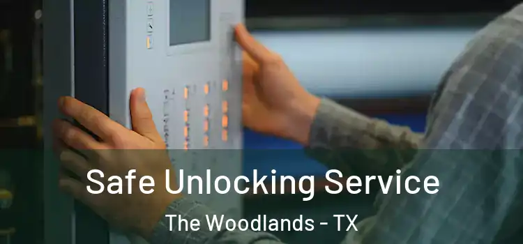  Safe Unlocking Service The Woodlands - TX