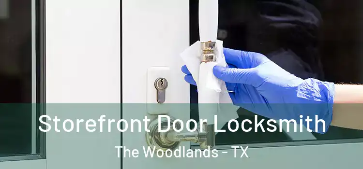  Storefront Door Locksmith The Woodlands - TX
